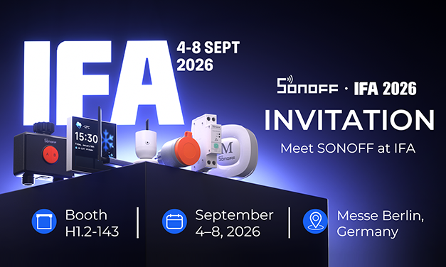 SONOFF at IFA Berlin 2026: Your Next Smart Home Starts Here