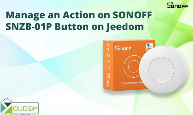 Manage an Action on SONOFF SNZB-01P Button on Jeedom