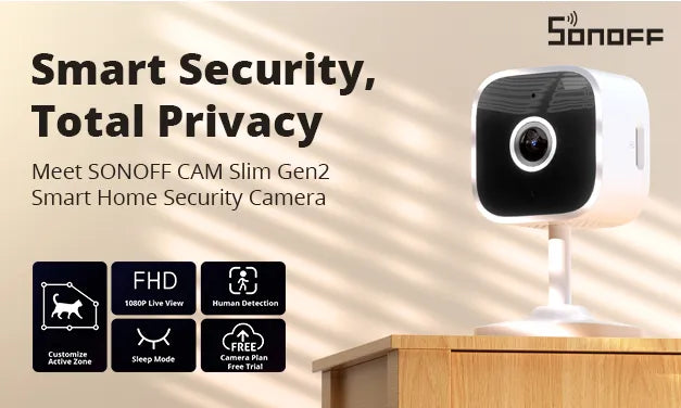 Smart Security, Total Privacy: Meet SONOFF CAM Slim Gen2 Smart Home Security Camera