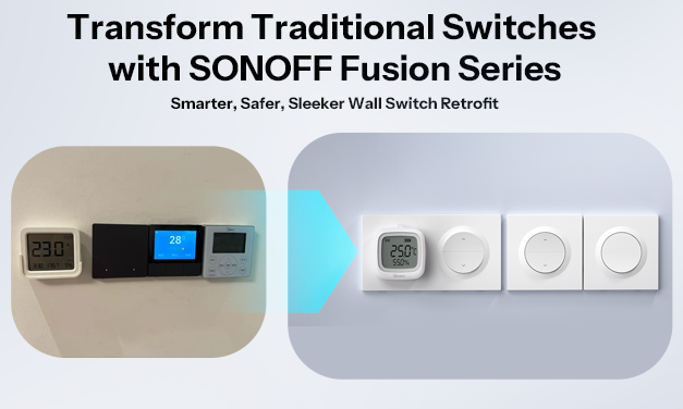 Transform Traditional Switches with SONOFF Fusion Series