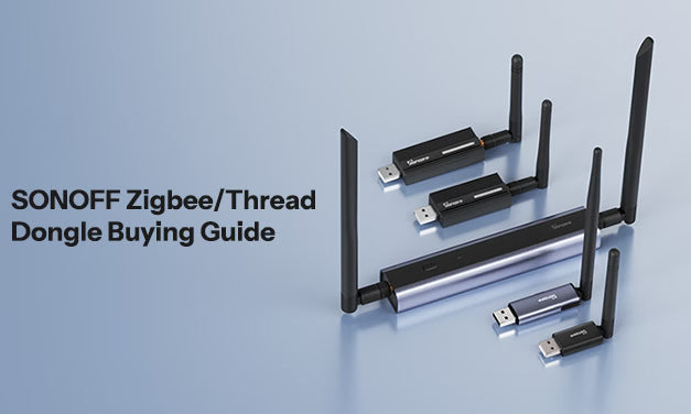 SONOFF Zigbee/Thread Dongle Choosing Guide