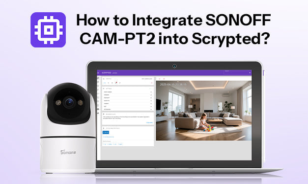 How to Integrate SONOFF CAM-PT2 into Scrypted?