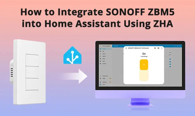 How to Integrate SONOFF ZBM5 into Home Assistant Using ZHA