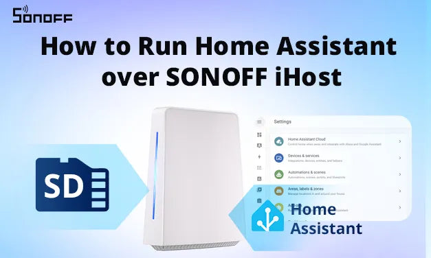 How to Run Home Assistant over SONOFF iHost