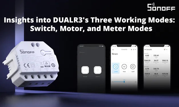 Insights into DUALR3’s Three Working Modes – Switch, Motor, and Meter Modes