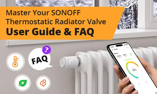 Master Your SONOFF Thermostatic Radiator Valve: User Guide & FAQ