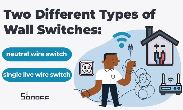 Two Different Types of Wall Switches: Neutral Wire Switch and Single Live Wire Switch