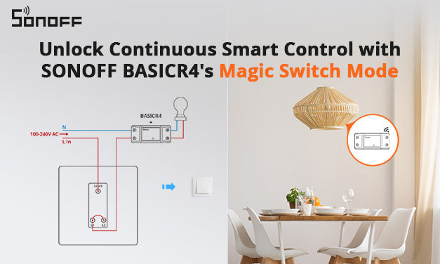 Unlock Continuous Smart Control with SONOFF BASICR4's Magic Switch Mode
