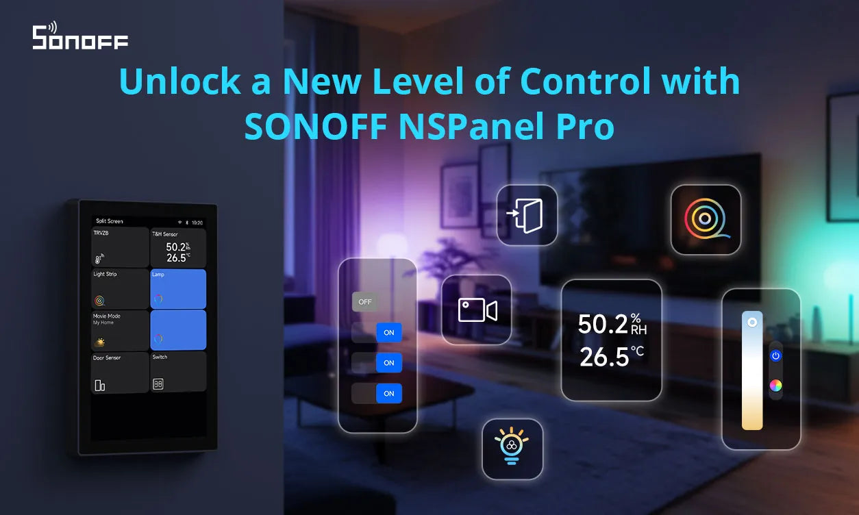 Unlock a New Level of Control with SONOFF NSPanel Pro