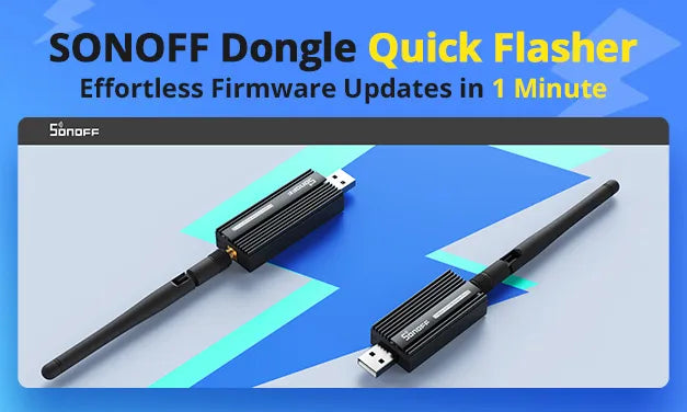 SONOFF Dongle Quick Flasher: Effortless Firmware Updates in 1 Minute